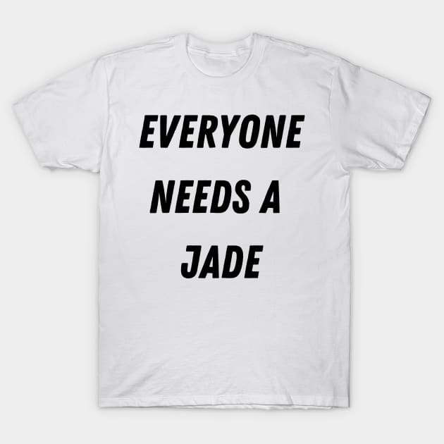 Jade Name Design Everyone Needs A Jade T-Shirt by Alihassan-Art
